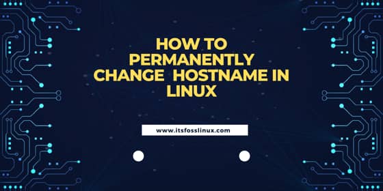 How to Permanently Change hostname in Linux