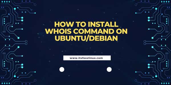 How to Install whois command on Ubuntu/Debian